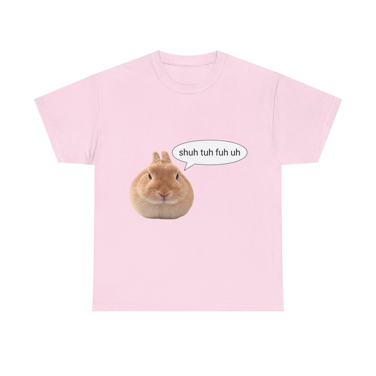 Bunny "shuh tuh fuh uh" tee - 100% cotton -.-