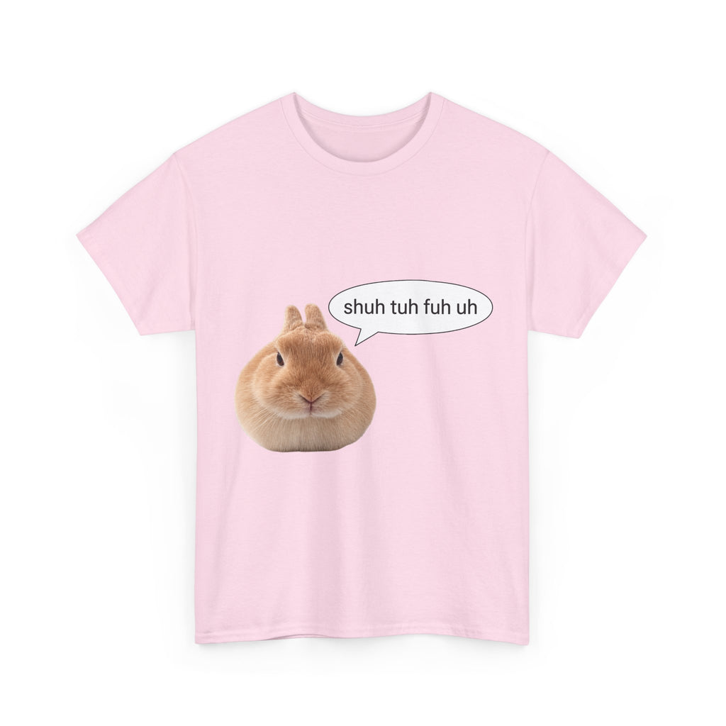 Bunny "shuh tuh fuh uh" tee - 100% cotton -.-