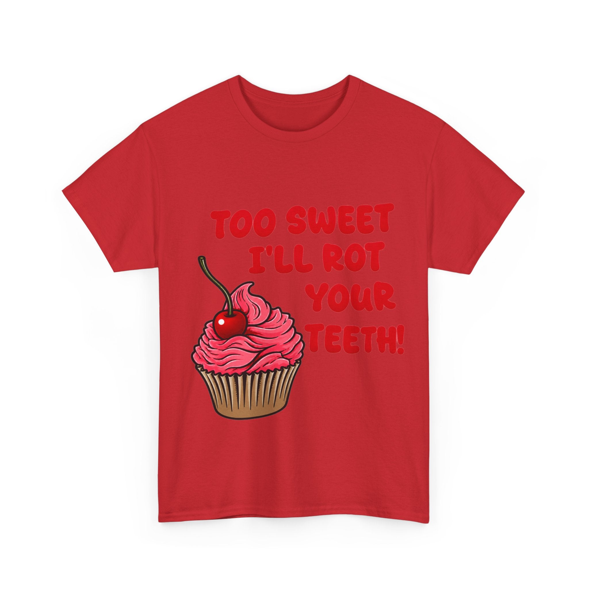 too sweet ill rot your teeth! - 100% cotton tee
