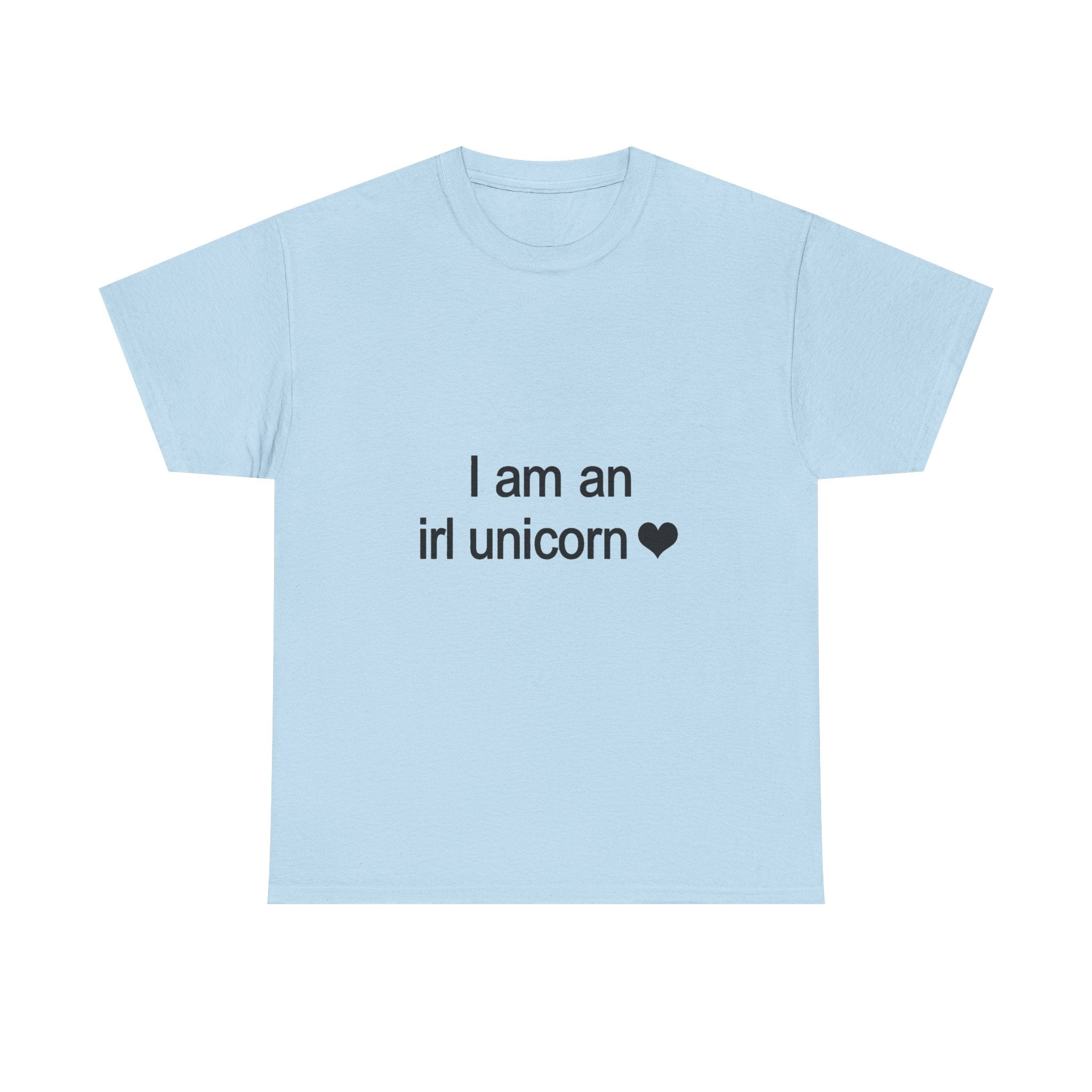 I Am an IRL Unicorn Tee - 100% cotton