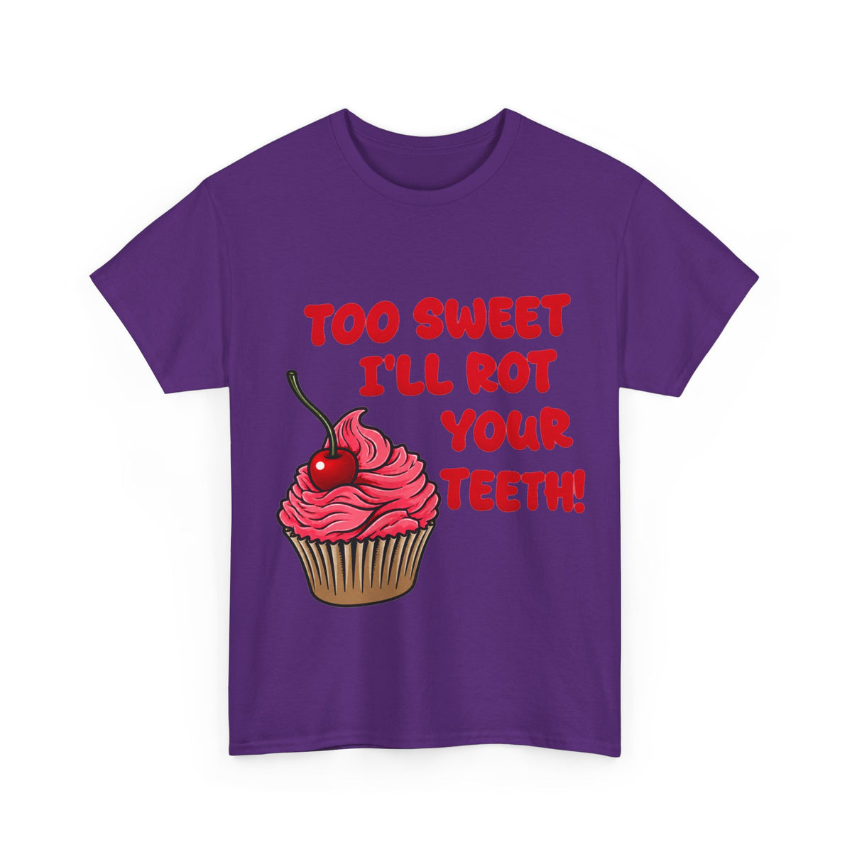 too sweet ill rot your teeth! - 100% cotton tee