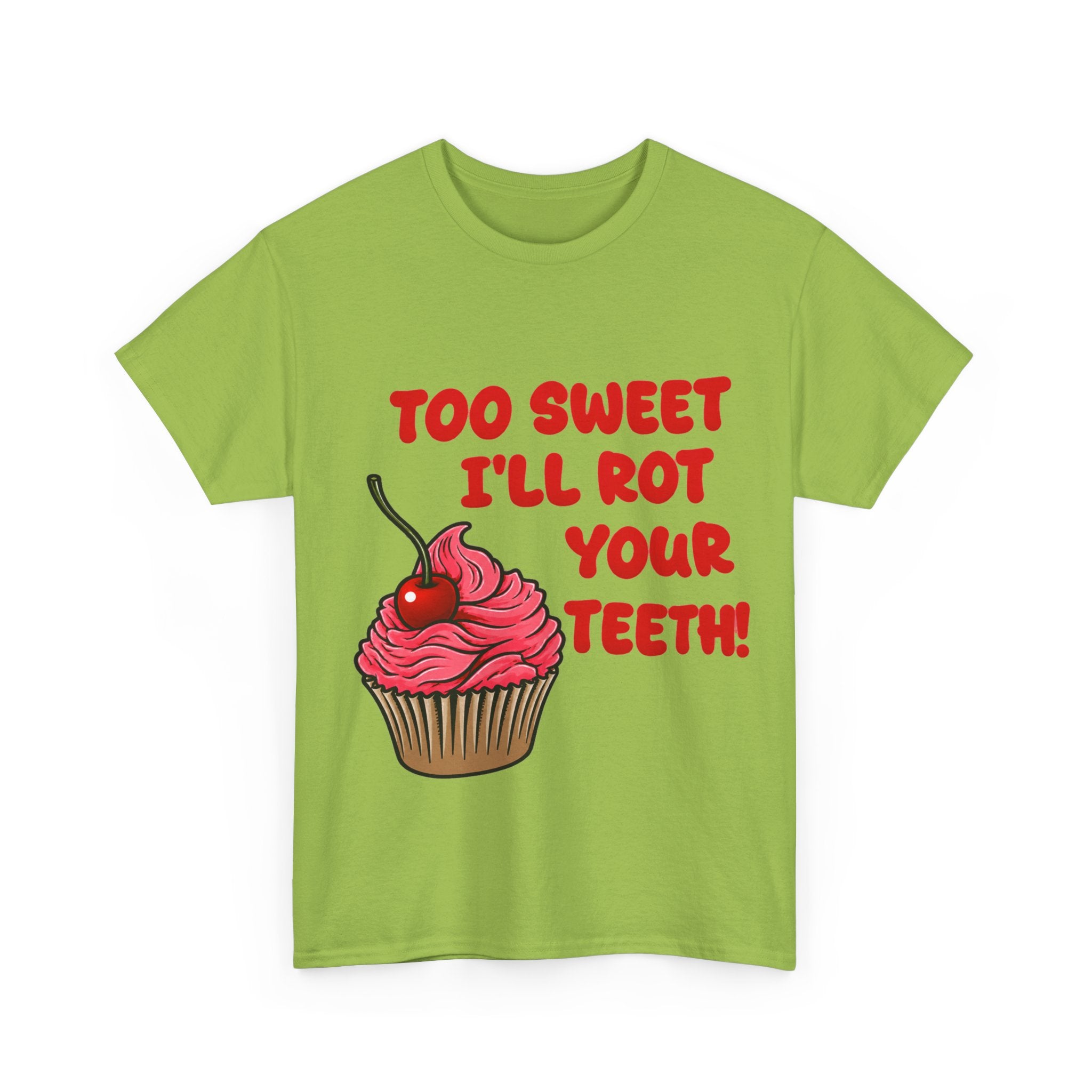 too sweet ill rot your teeth! - 100% cotton tee