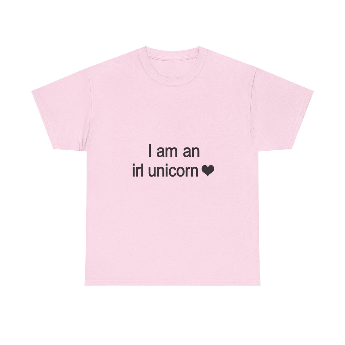 I Am an IRL Unicorn Tee - 100% cotton