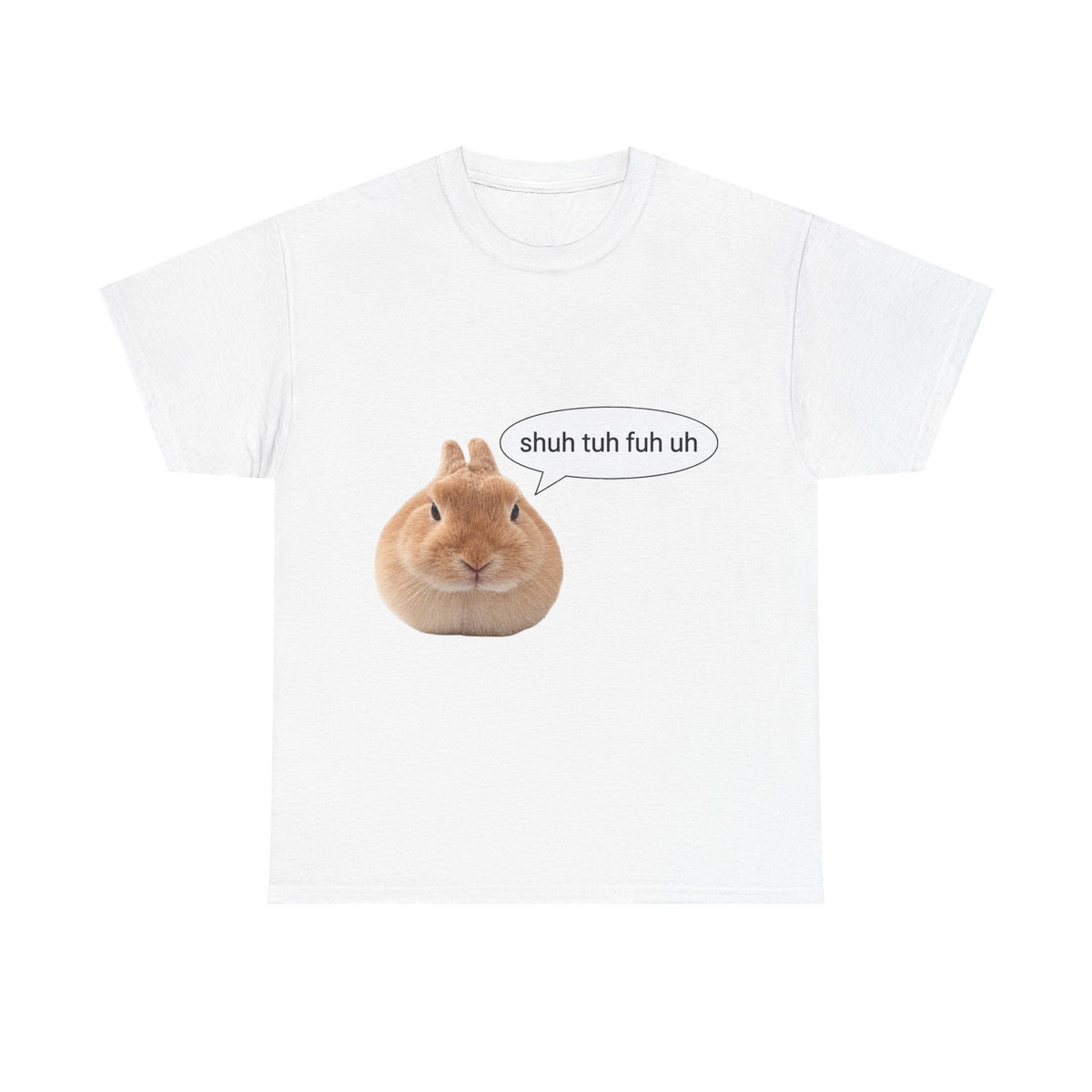 Bunny "shuh tuh fuh uh" tee - 100% cotton -.-