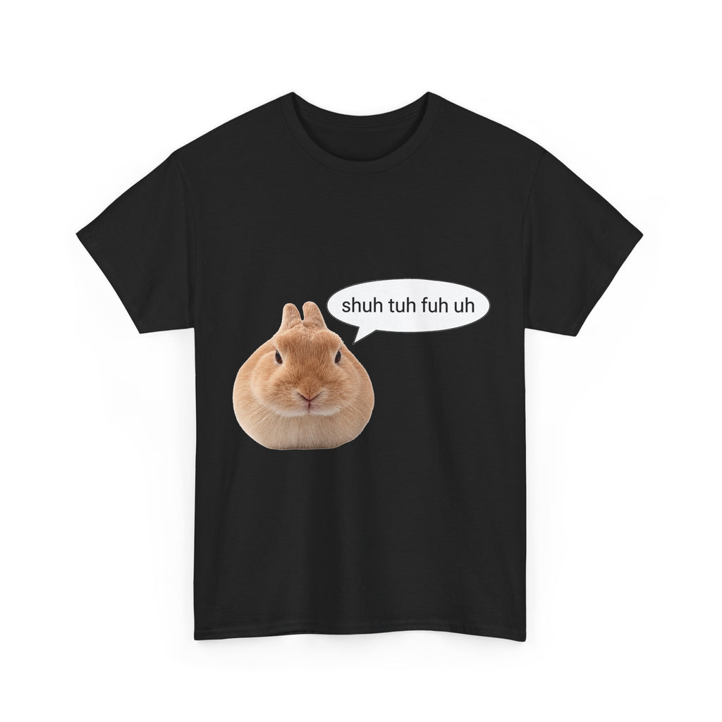 Bunny "shuh tuh fuh uh" tee - 100% cotton -.-