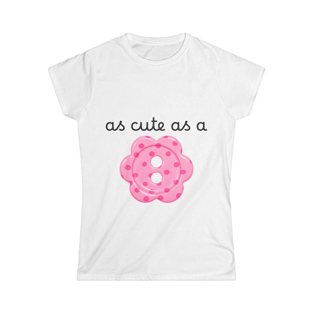 as cute as a button 100% cotton tee - semi-fitted