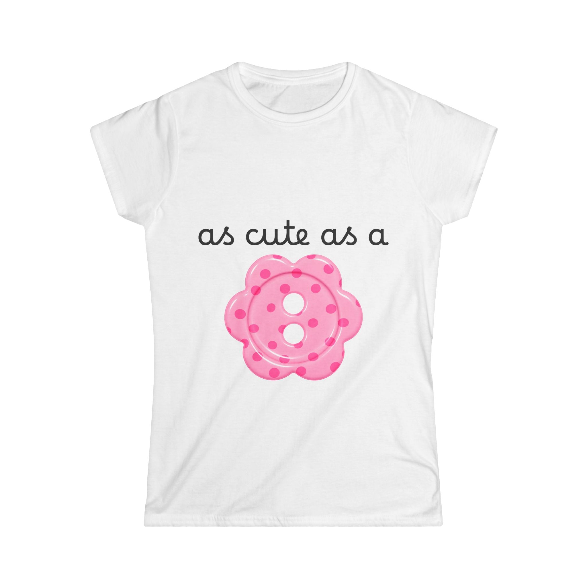 as cute as a button 100% cotton tee - semi-fitted