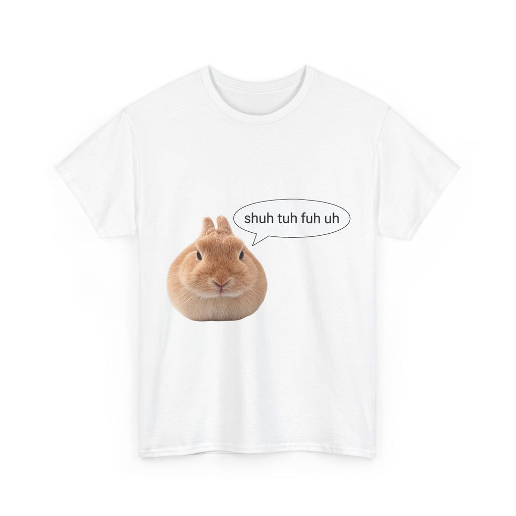 Bunny "shuh tuh fuh uh" tee - 100% cotton -.-