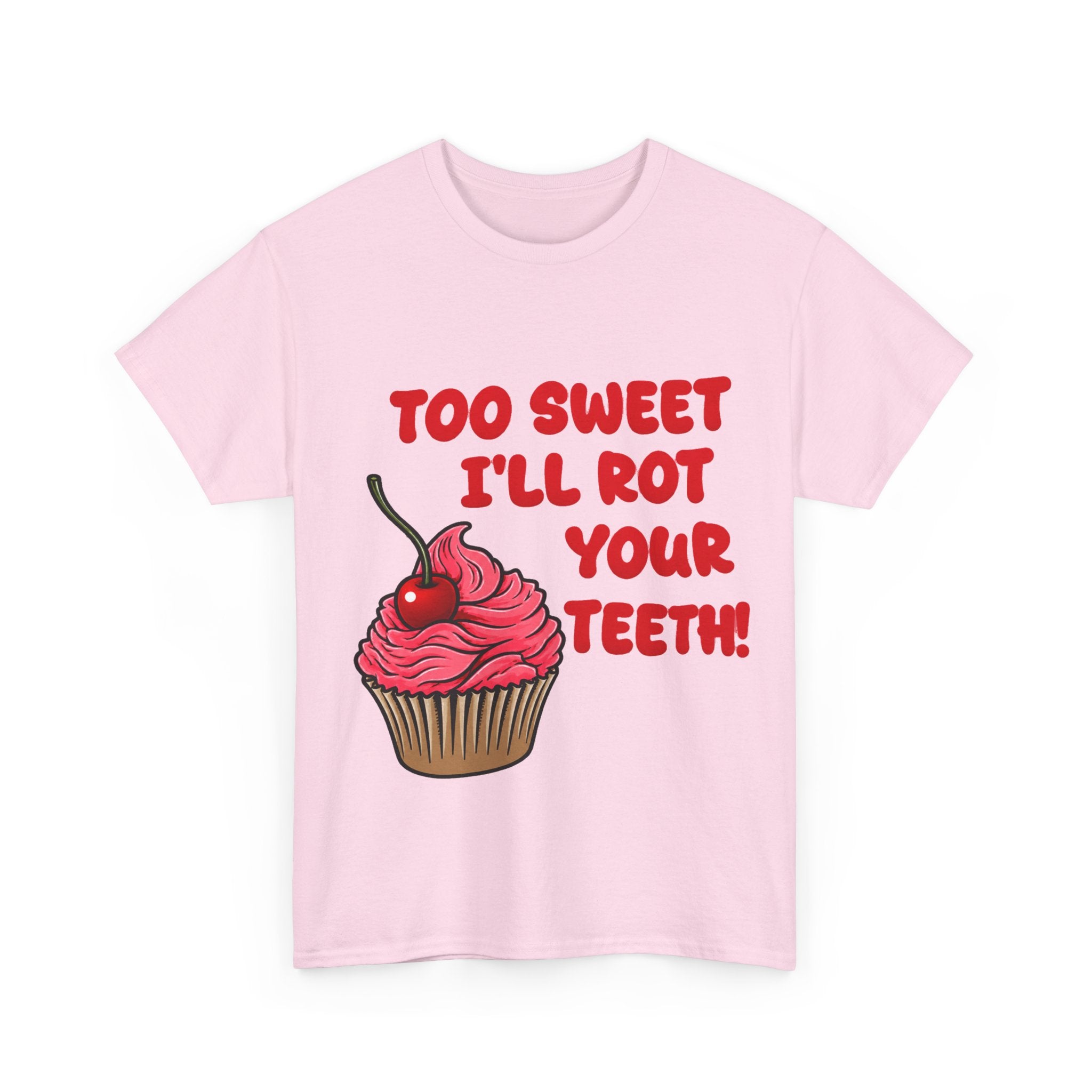 too sweet ill rot your teeth! - 100% cotton tee